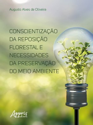 cover image of Conscientização da Reposição Florestal e Necessidades da Preservação do Meio Ambiente